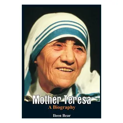 "Mother Teresa- A Biography" - "" ("Bear Ileen")(Paperback)