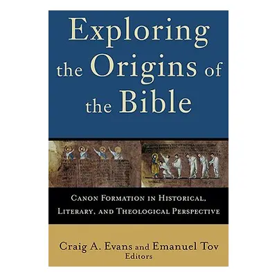 "Exploring the Origins of the Bible: Canon Formation in Historical, Literary, and Theological Pe