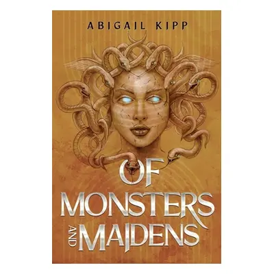 "Of Monsters and Maidens" - "" ("Kipp Abigail")(Paperback)