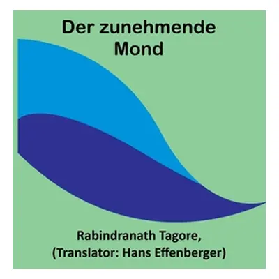 "Der zunehmende Mond" - "" ("Tagore Rabindranath")(Paperback)