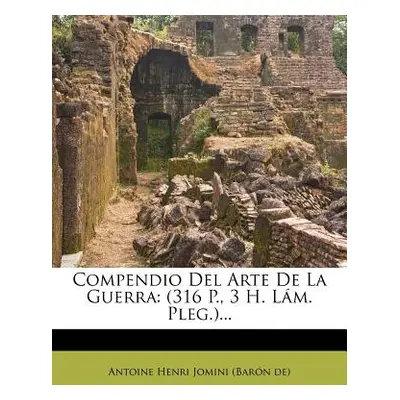 "Compendio del Arte de La Guerra: (316 P., 3 H. L M. Pleg.)..." - "" ("Jomini Antoine Henri")(Pa