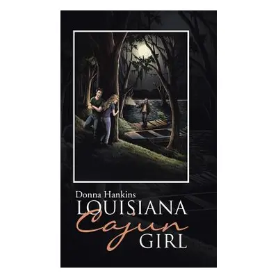 "Louisiana Cajun Girl" - "" ("Hankins Donna")(Pevná vazba)