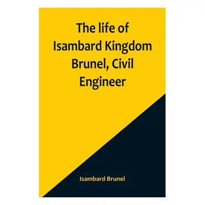 "The life of Isambard Kingdom Brunel, Civil Engineer" - "" ("Brunel Isambard")(Paperback)