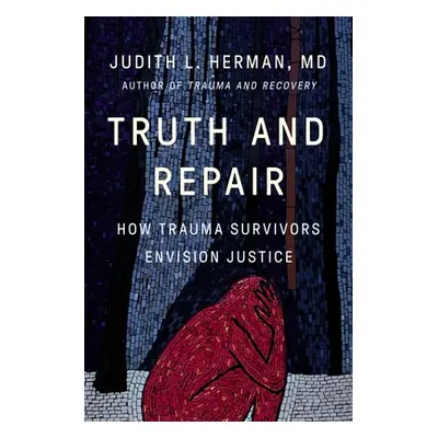 "Truth and Repair: How Trauma Survivors Envision Justice" - "" ("Herman Judith Lewis")(Pevná vaz