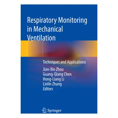 "Respiratory Monitoring in Mechanical Ventilation: Techniques and Applications" - "" ("Zhou Jian