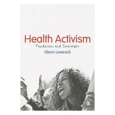 "Health Activism: Foundations and Strategies" - "" ("Laverack Glenn")(Paperback)