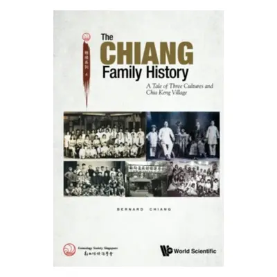 "Chiang Family History, The: A Tale of Three Cultures and Chia Keng Village" - "" ("Chiang Berna