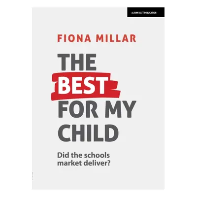 "Best For My Child: Did the market really deliver?" - "" ("Millar Fiona")(Paperback / softback)