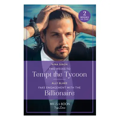 "Two Weeks To Tempt The Tycoon / Fake Engagement With The Billionaire" - "Two Weeks to Tempt the