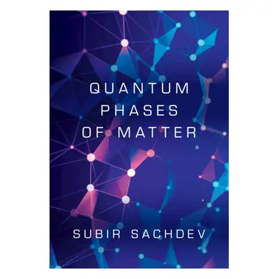 "Quantum Phases of Matter" - "" ("Sachdev Subir (Harvard University Massachusetts)")(Pevná vazba