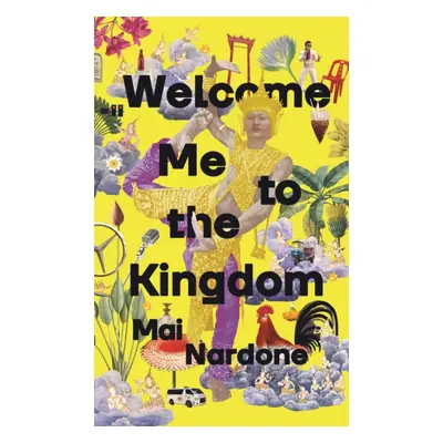 "Welcome Me to the Kingdom" - "" ("Nardone Mai (author)")(Pevná vazba)