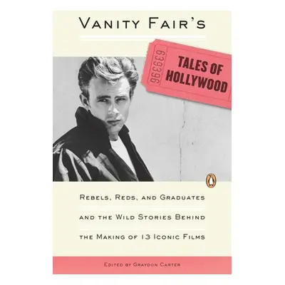 "Vanity Fair's Tales of Hollywood: Rebels, Reds, and Graduates and the Wild Stories Behind the M