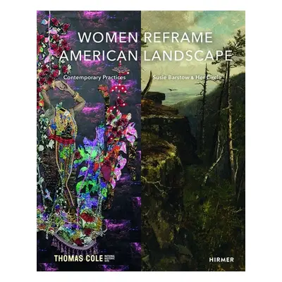 "Women Reframe American Landscape: Susie Barstow & Her Circle / Contemporary Practices" - "" ("S