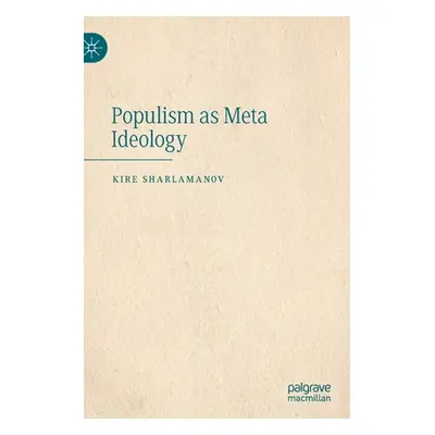 "Populism as Meta Ideology" - "" ("Sharlamanov Kire")(Pevná vazba)