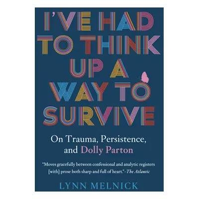 "I've Had to Think Up a Way to Survive: On Trauma, Persistence, and Dolly Parton" - "" ("Melnick