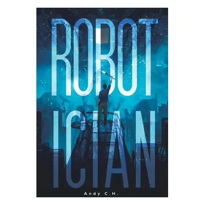 "Robotician" - "" ("C. H. Andy")(Paperback)