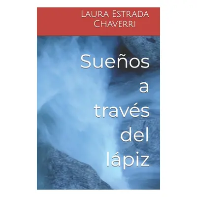 "Sueos a travs del lpiz" - "" ("Estrada Chaverri Laura")(Paperback)