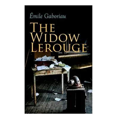 "The Widow Lerouge: Murder Mystery Novel" - "" ("Gaboriau mile")(Paperback)