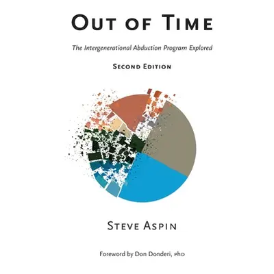 "Out of Time: The Intergenerational Abduction Program Explored" - "" ("Aspin Steve")(Pevná vazba