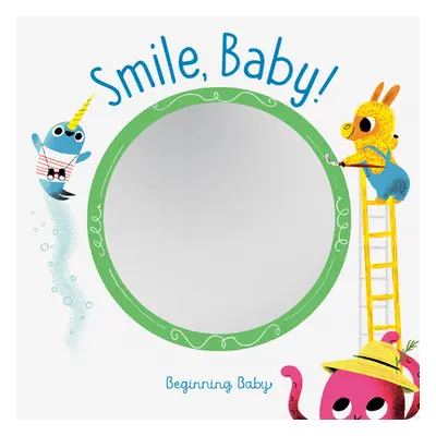 "Smile, Baby!: Beginning Baby" - "" ("Chronicle Books")(Board Books)