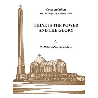 "Thine is the Power and the Glory" - "" ("Shenouda H. H. Pope III")(Paperback)