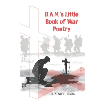 "D.A.N's Little Book of War Poetry" - "" ("Nicholson D. a.")(Paperback)