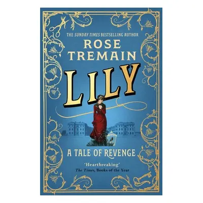 "Lily" - "A Richard and Judy Book Club Pick for Summer 2022" ("Tremain Rose")(Paperback / softba