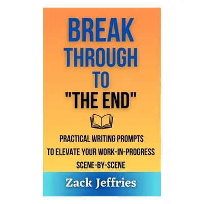 "Break Through to The End""" - "" ("Jeffries Zack")(Paperback)