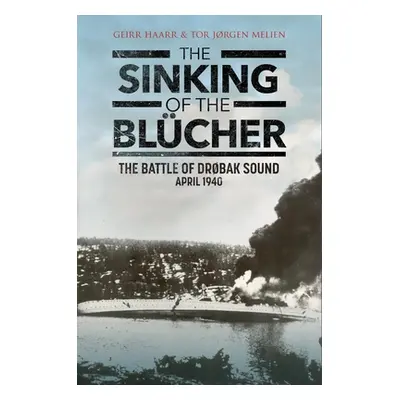 "The Sinking of the Blcher: The Battle of Drobak Sound, April 1940" - "" ("Haarr Geirr H.")(Pevn