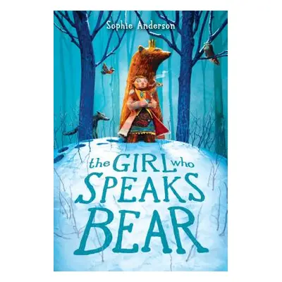 "The Girl Who Speaks Bear" - "" ("Anderson Sophie")(Pevná vazba)