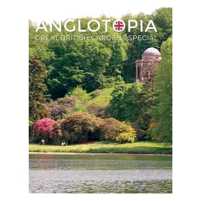 "Anglotopia Great Gardens Special - Top 10 British Gardens" - "" ("Anglotopia LLC")(Paperback)