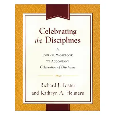 "Celebrating the Disciplines: A Workbook Journal to Accompany Celebration of Discipline" - "" ("