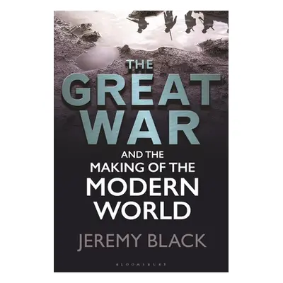 "The Great War and the Making of the Modern World" - "" ("Black Jeremy")(Paperback)