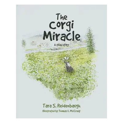 "The Corgi Miracle: A true story" - "" ("Reidenbaugh Tara S.")(Paperback)