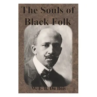 "The Souls of Black Folk" - "" ("Du Bois W. E. B.")(Paperback)