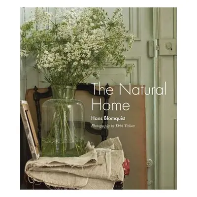 "The Natural Home: Creative Interiors Inspired by the Beauty of the Natural World" - "" ("Blomqu