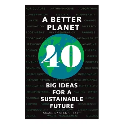 "A Better Planet: Forty Big Ideas for a Sustainable Future" - "" ("Esty Daniel C.")(Paperback)