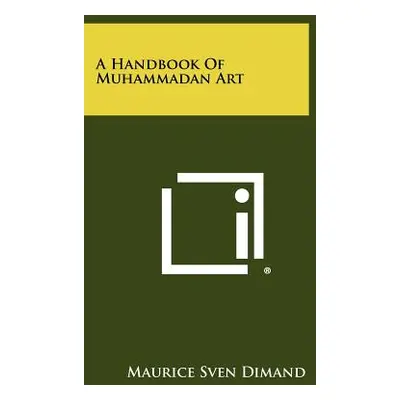 "A Handbook of Muhammadan Art" - "" ("Dimand Maurice Sven")(Paperback)