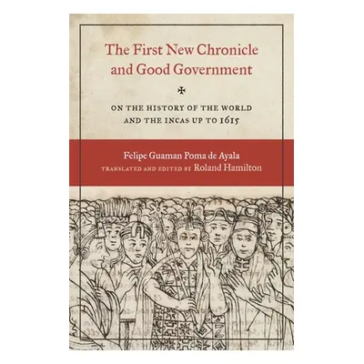 "The First New Chronicle and Good Government: On the History of the World and the Incas Up to 16