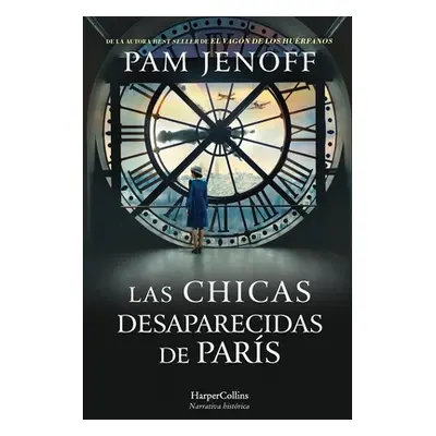 "Las Chicas Desaparecidas de Pars (the Lost Girls of Paris - Spanish Edition)" - "" ("Jenoff Pam