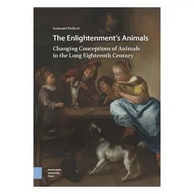 "The Enlightenment's Animals: Changing Conceptions of Animals in the Long Eighteenth Century" - 