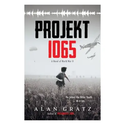 "Projekt 1065: A Novel of World War II" - "" ("Gratz Alan")(Pevná vazba)