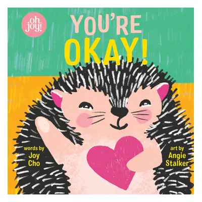 "You're Okay!: An Oh Joy! Book" - "" ("Cho Joy")(Board Books)