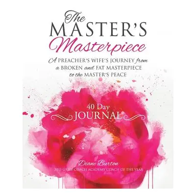 "The MASTER'S Masterpiece 40 Day Journal" - "" ("Burton Diane")(Paperback)