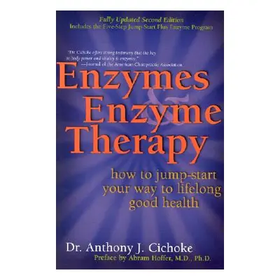 "Enzymes & Enzyme Therapy: How to Jump-Start Your Way to Lifelong Good Health" - "" ("Cichoke An