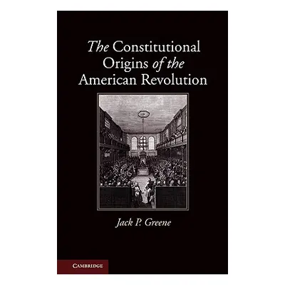 "The Constitutional Origins of the American Revolution" - "" ("Greene Jack P.")(Paperback)