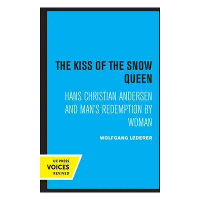 "The Kiss of the Snow Queen: Hans Christian Andersen and Man's Redemption by Woman" - "" ("Leder