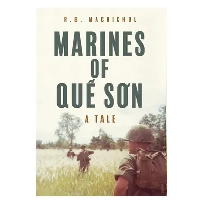 "Marines of Quế Sơn: A Tale" - "" ("Macnichol R. B.")(Pevná vazba)