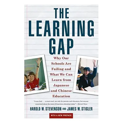 "Learning Gap: Why Our Schools Are Failing and What We Can Learn from Japanese and Chinese Educ"