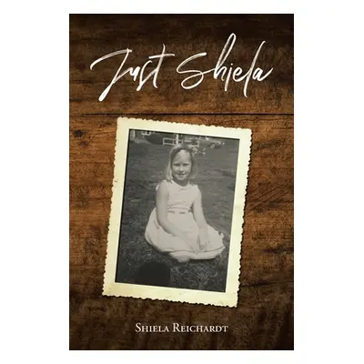 "Just Shiela" - "" ("Reichardt Shiela")(Paperback)